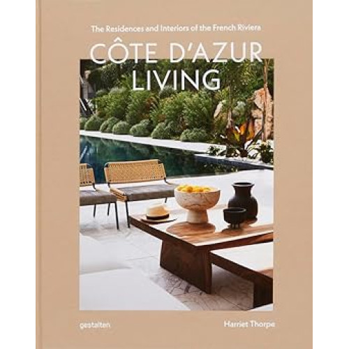 Côte d'Azur Living: The Residences and Interiors of the French Riviera