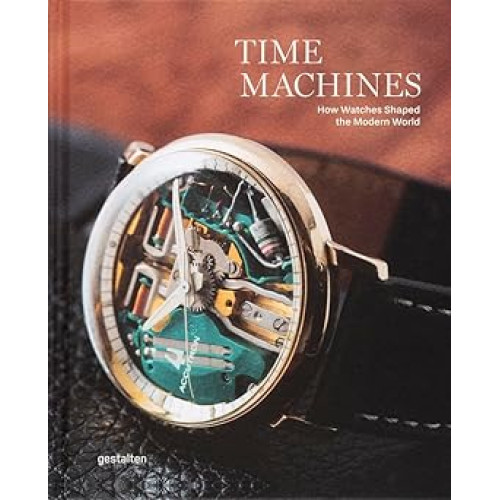Time Machines: How Watches Shaped the Modern World