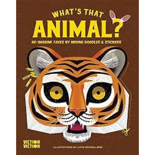 What's That Animal?: Complete animal faces using colours, doodle & stickers