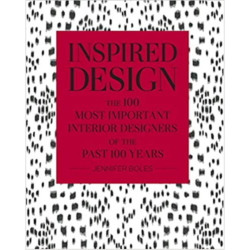 INSPIRED DESIGN THE 100 MOST IMPORTANT DESIGNERS OF THE PAST