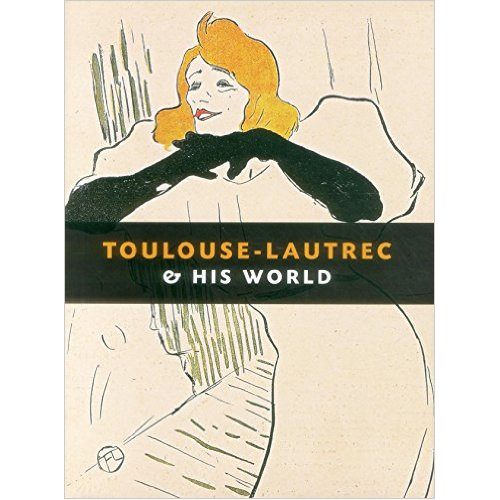 Toulouse-Lautrec and His World