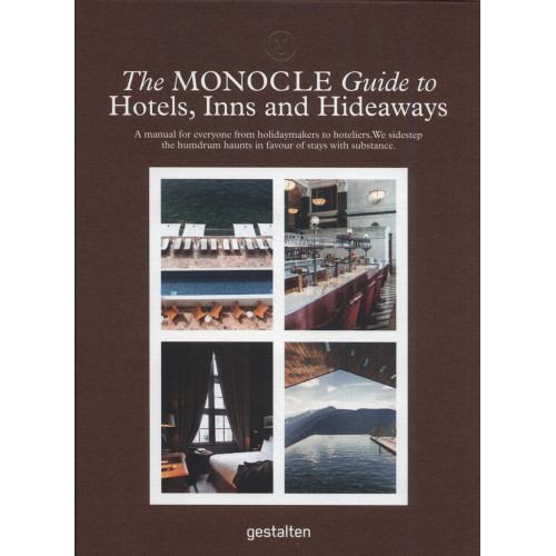 The Monocle Guide to Hotels, Inns and Hideaways: A Manual for Everyone from Holidaymakers to Hoteliers. 