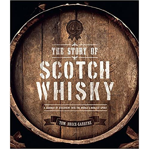 The Story of Scotch Whisky: A Journey of Discovery Into the World's Noblest Spirit