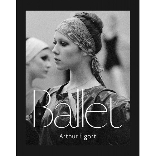 Arthur Elgort: Ballet 