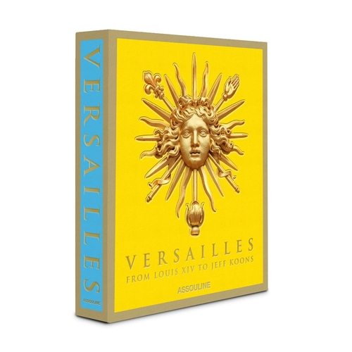 Versailles: From Louis XIV to Jeff Koons - Assouline
